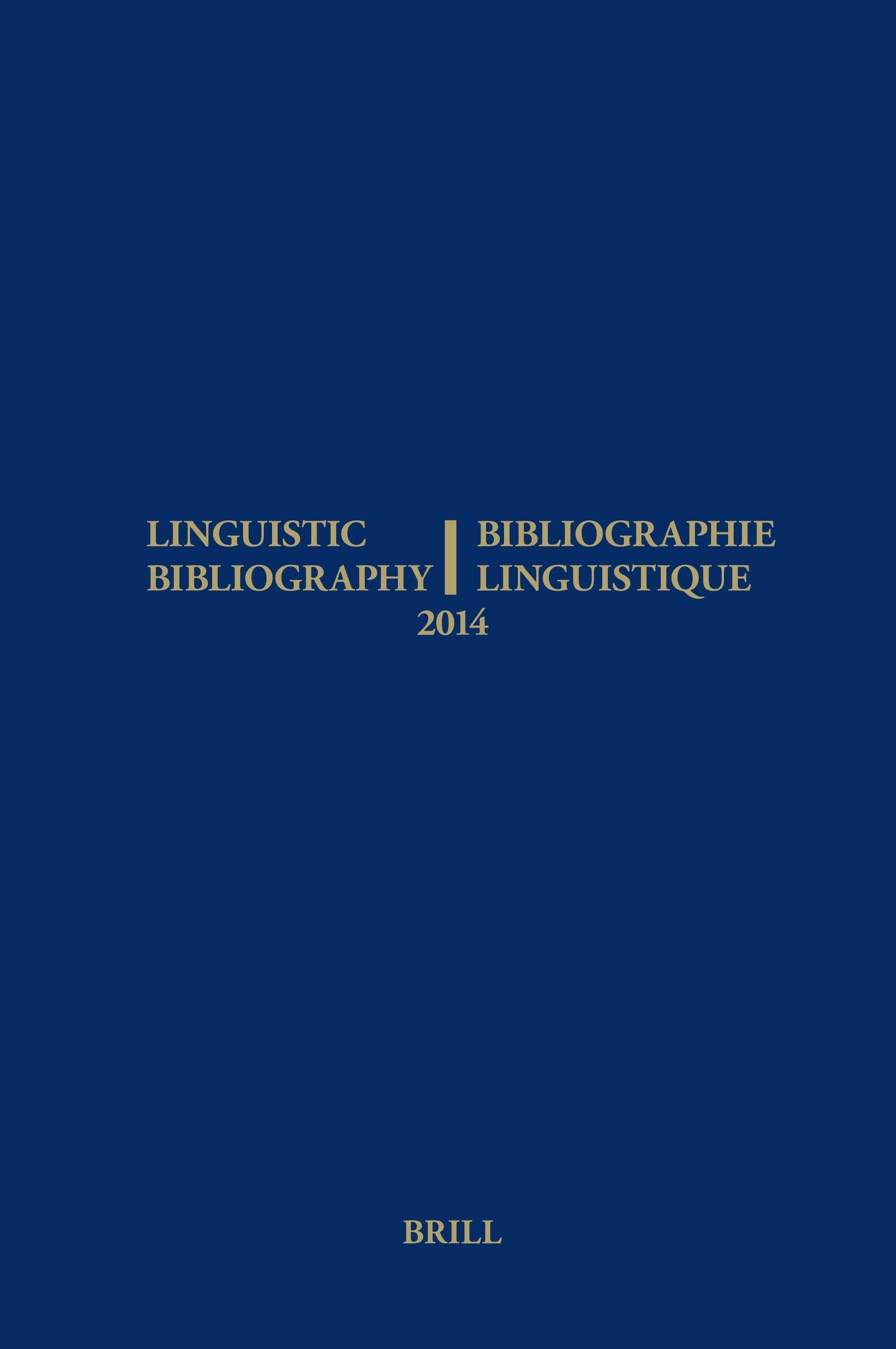 Book cover image for Linguistic Bibliography for the Year 2014 / / Bibliographie Linguistique de l’année 2014 ISBN: 9789004285750